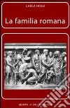 La famiglia romana. Aspetti giuridici ed antiquari. Vol. 3: Sponsalia, matrimonio, dote libro di Fayer Carla