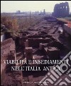 Viabilità e insediamenti nell'Italia antica libro di Quilici Gigli S. (cur.) Quilici L. (cur.)