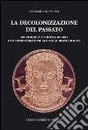 La decolonizzazione del passato libro di Munzi Massimiliano