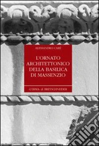 L'ornato architettonico della Basilica di Massenzio. Ediz. illustrata libro