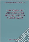 I tre templi del lato nord ovest Foro Vecchio di Leptis Magna libro