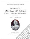 Catalogue of engraved gems. Greek, etruscan and roman. Ediz. illustrata libro