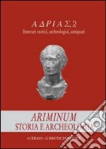 Ariminium. Storia e archeologia libro