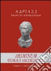 Ariminium. Storia e archeologia libro