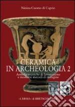 Ceramica in archeologia. Vol. 2: Antiche tecniche di lavorazione e moderni metodi di indagine libro