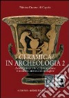 Ceramica in archeologia. Vol. 2: Antiche tecniche di lavorazione e moderni metodi di indagine libro