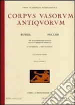 Corpus vasorum antiquorum. Russia. Ediz. illustrata. Vol. 11: St. Petersburg: the State Hermitage Museum. Attic black figure vases from the Necropolis o f Pantikapaion libro