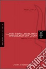 L'arabo in epoca preislamica: formazione di una lingua libro