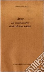 Atene. La costruzione della democrazia libro