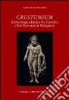 Crustumium. Archeologia adriatica fra Cattolica e San Giovanni in Marignano libro