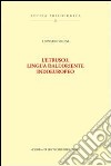 L'etrusco, lingua dall'Oriente indoeuropeo libro