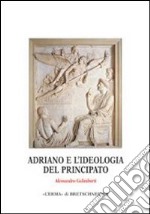 Adriano e l'ideologia del principato libro