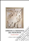 Adriano e l'ideologia del principato libro