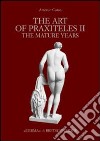 The art of Praxiteles. Ediz. illustrata. Vol. 2 libro di Corso Antonio