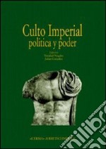 Actas del Congreso internacional «Culto imperial política y poder». Ediz. illustrata