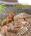 Il Colosseo. Storia e spettacoli dell'anfiteatro Flavio libro di Berardini Barbarella