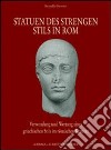 Statuen des Strengen Stils in Rom. Verwendung und Wetung eines Griechischen Stils in roemischen Kontext libro