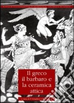 Il greco, il barbaro e la ceramica attica. Vol. 4