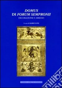 Domus di Forum Sempronii. Decorazione e arredo libro