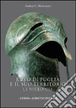 Ruvo di Puglia e il suo territorio. Le necropoli