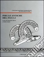 Fibule antiche del Friuli. Con CD-ROM libro