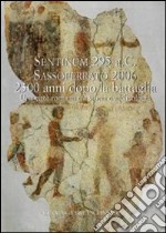 Sentinum 295 a. C. Sassoferrato 2006 2300 anni dopo la battaglia. Una città romana tra storia e archeologia. Atti del Convegno libro