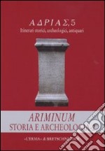 Ariminum. Storia e archeologia. Vol. 2 libro