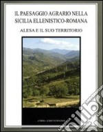 Il paesaggio agrario nella Sicilia ellenistico-romana. Alesa e il suo territorio libro