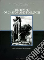 The Temple of Castor and Pollux. Vol. 3: The Augustan Temple