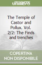 The Temple of Castor and Pollux. Vol. 2/2: The Finds and trenches