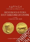 Archeologia e storia di un territorio di confine libro di Ravara Montebelli C. (cur.)