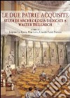 Le due patrie acquisite. Studi di archeologia dedicati a Walter Trillmich libro