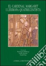 El Cardenal Margarit i l'Europa quatrecentista. Actes del Simposi internacional (Girona, 14-17 de novembre 2006) libro