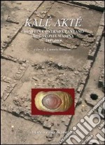 Kalè Akté. Scavi in contrada Pantano di Caronia Marina. Messina (2003-2005) libro