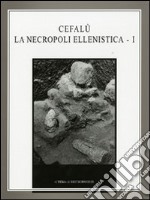 Cefalù. La necropoli ellenistica. Vol. 1 libro