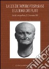 La Lex de imperio Vespasiani e la Roma dei Flavi. Atti del Convegno (Roma, 20-22 novembre 2008) libro