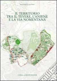 Il territorio tra il Tevere, l'Aniene e la via Nomentana. Municipio II, parte 2 libro