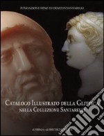 Catalogo illustrato della glittica nella Collezione Santarelli. Ediz. illustrata libro