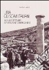 Libia. Gli scavi italiani. 1922-1937: Restauro, ricostruzione o propaganda? libro