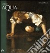 Anima dell'acqua. Da Talete a Caravaggio da Segantini a Plessi. Fondazione DNART. Catalogo della mostra a Palazzo Reale; Milano 29 novembre 2008-29 marzo 2009 libro