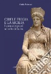 Il culto di Cibele frigia e la Sicilia. I santuari rupestri nel culto della dea libro