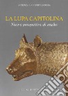 La lupa capitolina. Nuove prospettive di studio libro di Bartoloni G. (cur.)