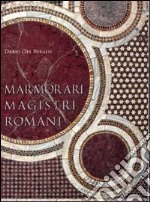 Marmorari magistri romani. Ediz. illustrata libro