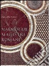 Marmorari magistri romani. Ediz. illustrata libro di Del Bufalo Dario