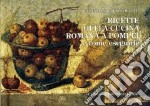 Ricette della cucina romana a Pompei e come eseguirle