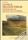 La villa dell'Auditorium. Museo archeologico della villa e del suo territorio libro