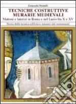 Tecniche costruttive murarie medievali. MAttoni e laterizi in Roma e nel Lazio fra X e XV sec. libro