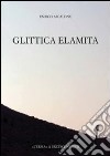 Glittica elamita. Dalla metà del III alla metà del II millennio a. C. libro di Ascalone Enrico