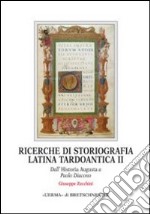 Ricerche di storiografia latina tardoantica. Vol. 2: Dall'Historia Augusta a Paolo Diacono libro