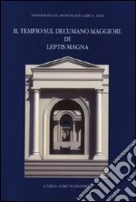 Il tempio sul decumano maggiore di Leptis Magna libro